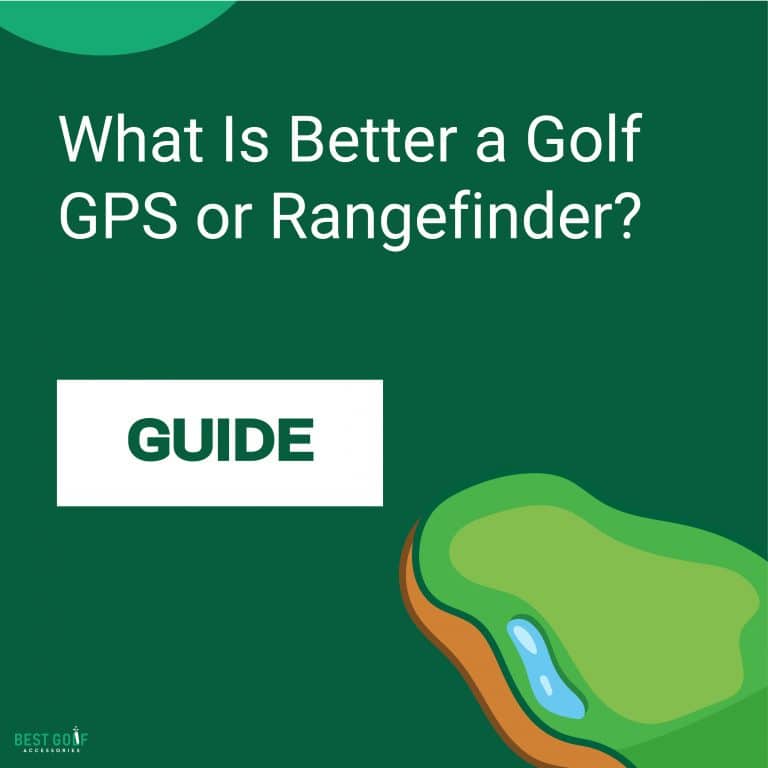 What Is Better a Golf GPS or Rangefinder?
